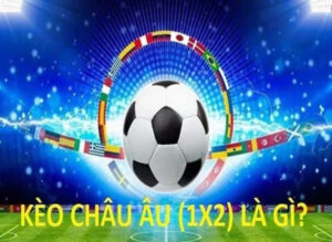 Kèo Châu Âu hấp dẫn người chơi