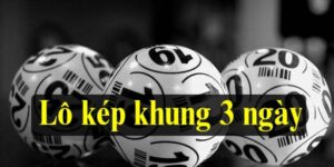 Cách soi cầu lô kép khung 3 ngày chuẩn nhất